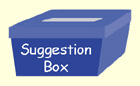 Suggestion Box. Click here.